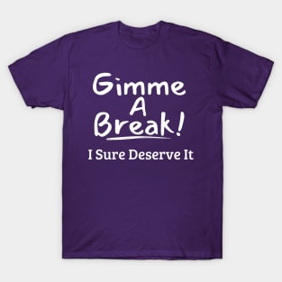 Gimme a Break T-Shirt